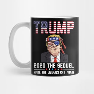 Vote Trump 2020 The Sequel Make Liberals Cry Again Mug